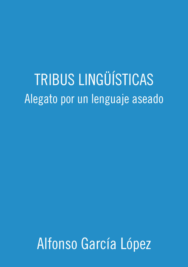 Tribus lingüísticas: alegato por el uso de un lenguaje aseado